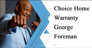 Choice Home Warranty George Foreman